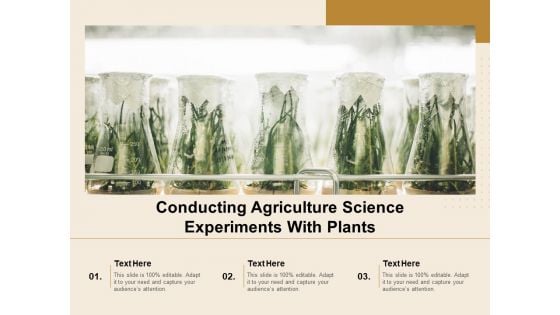 Conducting Agriculture Science Experiments With Plants Ppt PowerPoint Presentation Icon Diagrams PDF