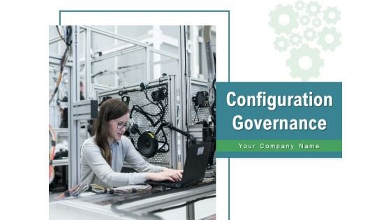 Configuration Governance Improvements Process Ppt PowerPoint Presentation Complete Deck