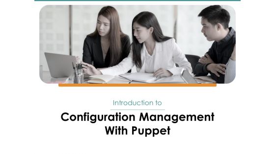 Configuration Management With Puppet Ppt PowerPoint Presentation Complete Deck With Slides