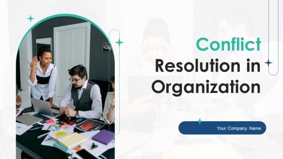 Conflict Resolution In Organization Ppt PowerPoint Presentation Complete Deck With Slides