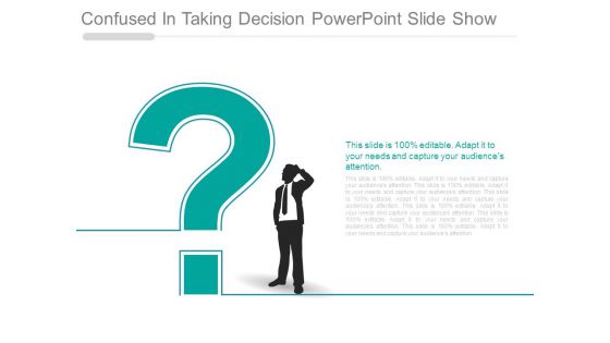 Confused In Taking Decision Powerpoint Slide Show