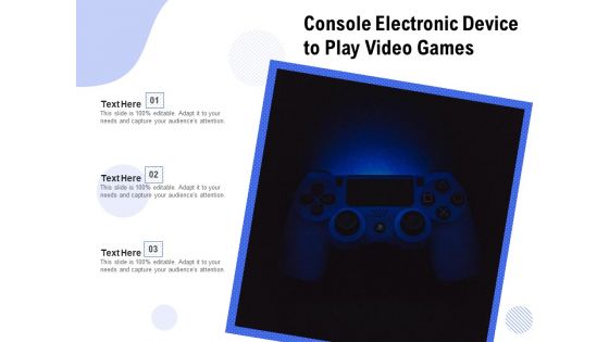 Console Electronic Device To Play Video Games Ppt PowerPoint Presentation Gallery Graphic Images PDF