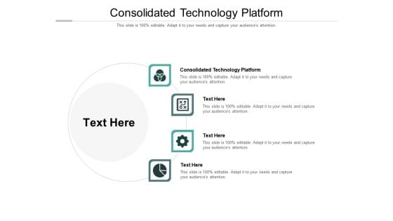 Consolidated Technology Platform Ppt PowerPoint Presentation Portfolio Format Ideas Cpb Pdf