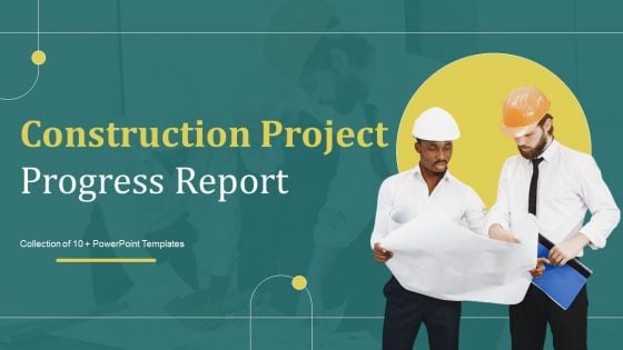 Construction Project Progress Report Ppt PowerPoint Presentation Complete Deck With Slides
