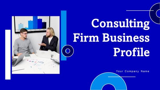 Consulting Firm Business Profile Ppt PowerPoint Presentation Complete Deck With Slides