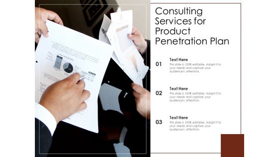 Consulting Services For Product Penetration Plan Ppt PowerPoint Presentation Outline Design Inspiration PDF