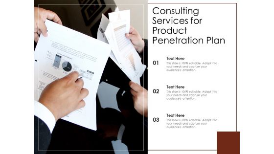 Consulting Services For Product Penetration Plan Ppt PowerPoint Presentation Outline Design Inspiration PDF Consulting Services For Product Penetration Plan Ppt PowerPoint Presentation Outline Design Inspiration PDF