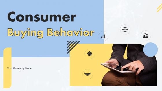 Consumer Buying Behavior Ppt PowerPoint Presentation Complete Deck With Slides