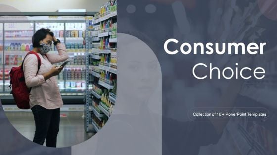 Consumer Choice Ppt PowerPoint Presentation Complete With Slides