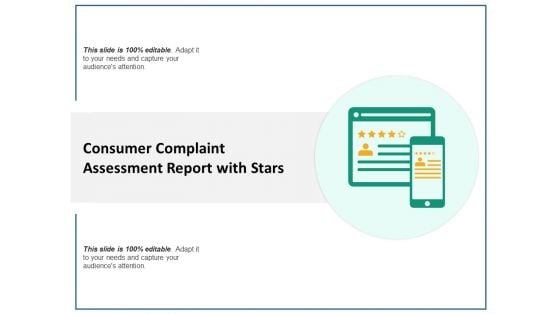 Consumer Complaint Assessment Report With Stars Ppt PowerPoint Presentation Infographics Background Images PDF