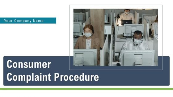 Consumer Complaint Procedure Ppt PowerPoint Presentation Complete Deck
