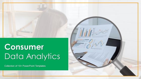 Consumer Data Analytics Ppt PowerPoint Presentation Complete Deck With Slides Consumer Data Analytics Ppt PowerPoint Presentation Complete Deck With Slides