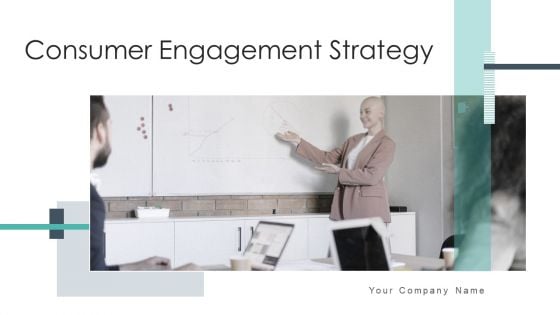 Consumer Engagement Strategy Measure Ppt PowerPoint Presentation Complete Deck With Slides