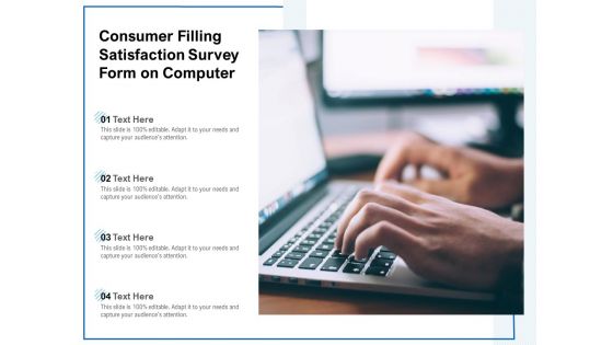 Consumer Filling Satisfaction Survey Form On Computer Ppt PowerPoint Presentation Icon Files PDF