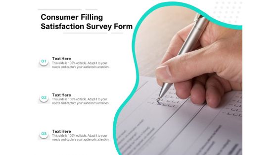 Consumer Filling Satisfaction Survey Form Ppt PowerPoint Presentation File Good PDF