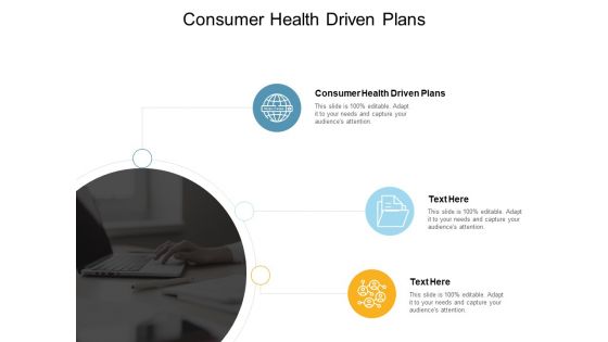 Consumer Health Driven Plans Ppt PowerPoint Presentation Show Good Cpb