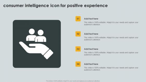 Consumer Intelligence Icon For Positive Experience Ppt PowerPoint Presentation Gallery Summary PDF