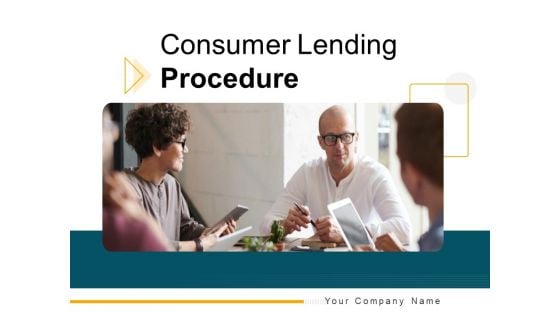 Consumer Lending Procedure Ppt PowerPoint Presentation Complete Deck With Slides