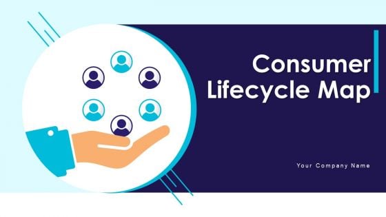 Consumer Lifecycle Map Ppt PowerPoint Presentation Complete Deck With Slides