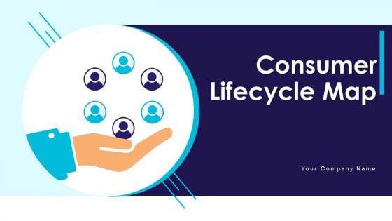 Consumer Lifecycle Map Ppt PowerPoint Presentation Complete Deck With Slides Consumer Lifecycle Map Ppt PowerPoint Presentation Complete Deck With Slides