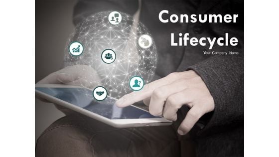 Consumer Lifecycle Ppt PowerPoint Presentation Complete Deck With Slides