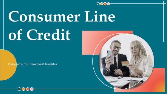 Consumer Line Of Credit Ppt PowerPoint Presentation Complete Deck With Slides