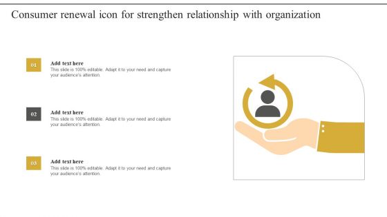 Consumer Renewal Icon For Strengthen Relationship With Organization Elements PDF