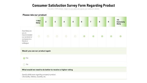 Consumer Satisfaction Survey Form Regarding Product Ppt PowerPoint Presentation File Example File PDF