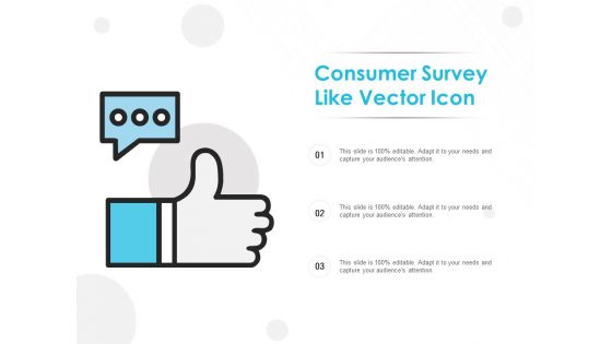 Consumer Survey Like Vector Icon Ppt PowerPoint Presentation Summary Demonstration