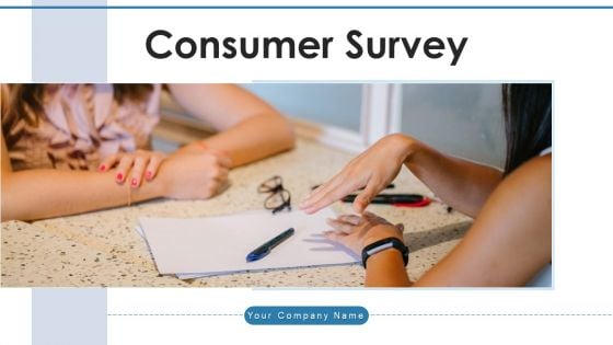 Consumer Survey Performance Improvements Ppt PowerPoint Presentation Complete Deck With Slides