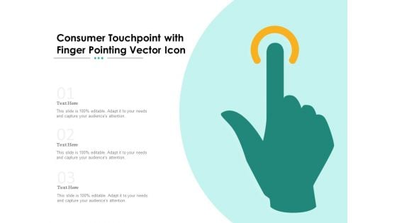 Consumer Touchpoint With Finger Pointing Vector Icon Ppt PowerPoint Presentation File Example PDF