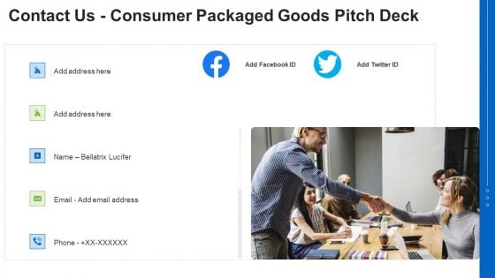 Contact Us Consumer Packaged Goods Pitch Deck Ppt Model Graphics Download PDF