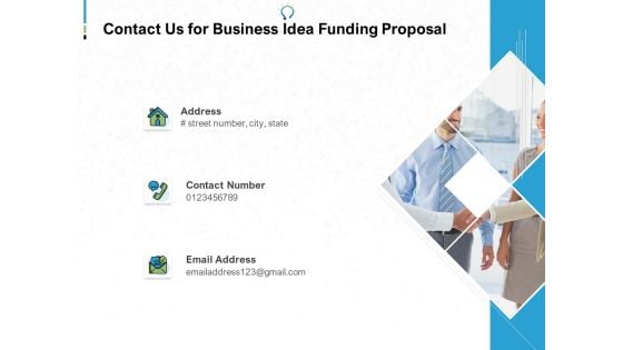 Contact Us For Business Idea Funding Proposal Ppt PowerPoint Presentation Show Design Inspiration