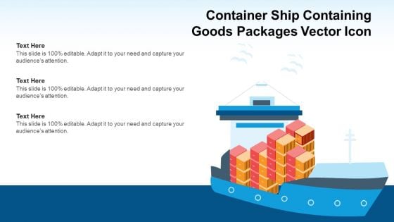 Container Ship Containing Goods Packages Vector Icon Ppt PowerPoint Presentation Styles Graphics Template PDF