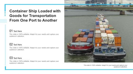 Container Ship Loaded With Goods For Transportation From One Port To Another Ppt PowerPoint Presentation Pictures Visuals PDF
