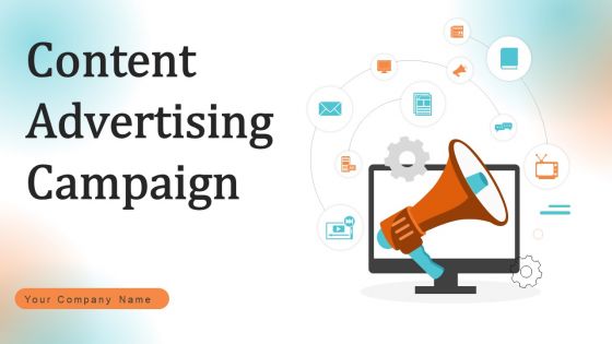 Content Advertising Campaign Ppt PowerPoint Presentation Complete Deck With Slides