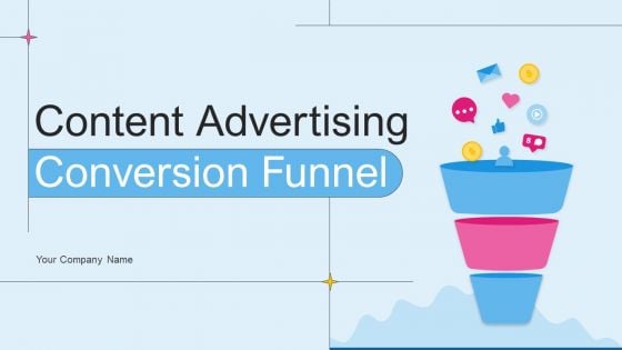 Content Advertising Conversion Funnel Ppt PowerPoint Presentation Complete Deck With Slides Content Advertising Conversion Funnel Ppt PowerPoint Presentation Complete Deck With Slides