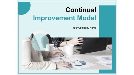 Continual Improvement Model Ppt PowerPoint Presentation Complete Deck With Slides