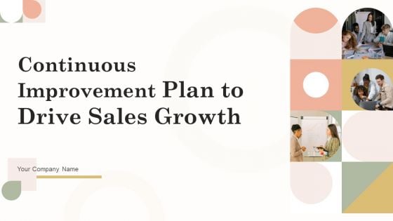 Continuous Improvement Plan To Drive Sales Growth Ppt PowerPoint Presentation Complete Deck With Slides