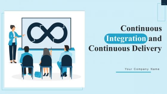 Continuous Integration And Continuous Delivery Ppt PowerPoint Presentation Complete Deck With Slides