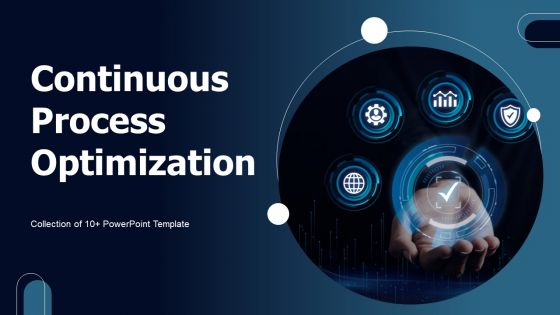 Continuous Process Optimization Ppt PowerPoint Presentation Complete Deck With Slides Continuous Process Optimization Ppt PowerPoint Presentation Complete Deck With Slides