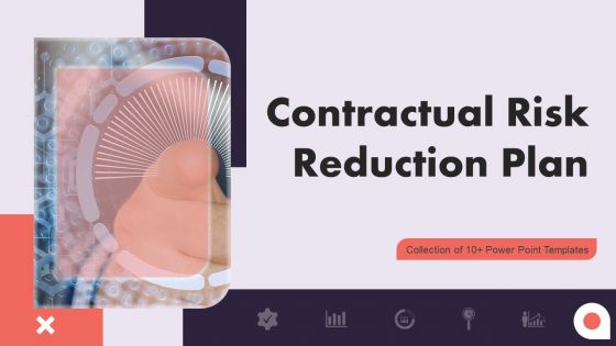 Contractual Risk Reduction Plan Ppt PowerPoint Presentation Complete Deck With Slides Contractual Risk Reduction Plan Ppt PowerPoint Presentation Complete Deck With Slides