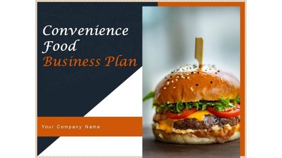 Convenience Food Business Plan Ppt PowerPoint Presentation Complete Deck With Slides