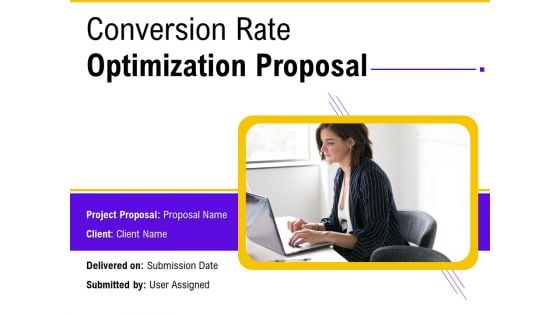 Conversion Rate Optimization Proposal Ppt PowerPoint Presentation Complete Deck With Slides