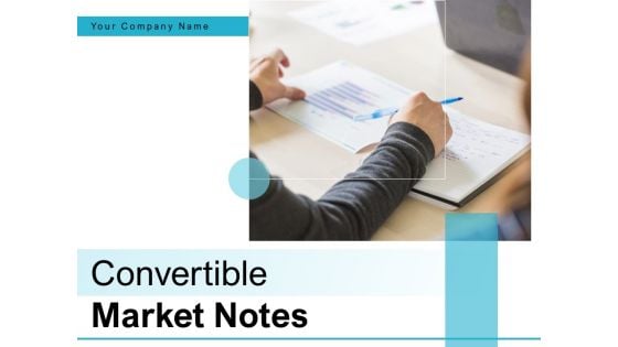 Convertible Market Notes Ppt PowerPoint Presentation Complete Deck With Slides