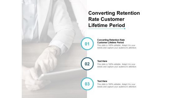 Converting Retention Rate Customer Lifetime Period Ppt PowerPoint Presentation Icon Slides Cpb