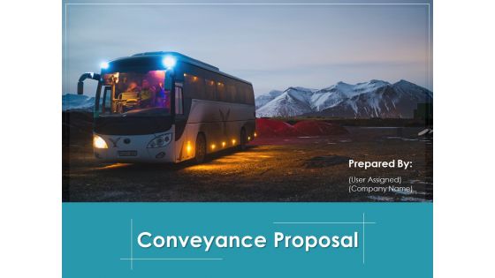 Conveyance Proposal Ppt PowerPoint Presentation Complete Deck With Slides