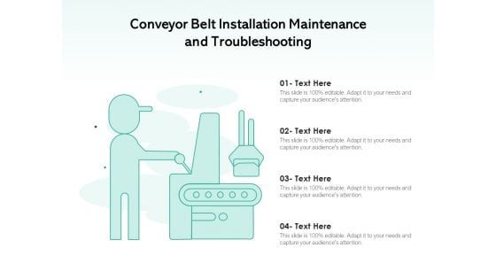 Conveyor Belt Installation Maintenance And Troubleshooting Ppt PowerPoint Presentation Inspiration Layouts PDF