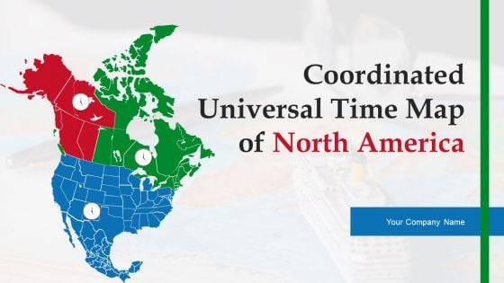 Coordinated Universal Time Map Of North America Ppt PowerPoint Presentation Complete Deck With Slides