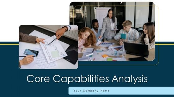 Core Capabilities Analysis Ppt PowerPoint Presentation Complete With Slides